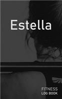 Estella: Blank Daily Fitness Workout Log Book - Track Exercise Type, Sets, Reps, Weight, Cardio, Calories, Distance & Time - Space to Record Stretches, Warmu