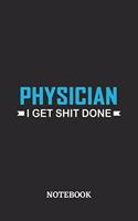 Physician I Get Shit Done Notebook