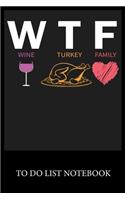 WTF Wine Turkey Famely: To Do List & Dot Grid Matrix Journal Checklist Paper Daily Work Task Checklist Planner School Home Office Time Management