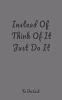 Instead Of Think Of It Just Do It: A simple effective to-do list pager journal to help you get things done.