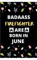 Badass Firefighter Are Born in June