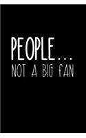 People... Not A Big Fan: Coworker Notebook, Sarcastic Humor, Funny Gag Gift Work, Boss, Colleague, Employee, HR, Office Journal