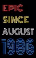 Epic Since August 1986 Notebook Birthday Gift For Women/Men/Boss/Coworkers/Colleagues/Students/Friends.