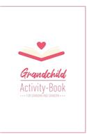 Grandchild Activity Book For Grandma And Grandpa: Great Activity Diary For Grandma, Grandpa And Grandchildren - Gift For Grandma Grandpa For Birth - 120 Pages Notebook, Lovingly Designed