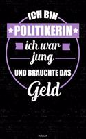 Ich bin Politikerin ich war jung und brauchte das Geld Notizbuch
