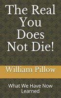 Real You Does Not Die!