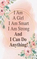 I Am A Girl. I Am Smart. I Am Strong. And I Can Do Anything!