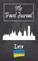 My Travel Journal Lviv: 6x9 Travel Notebook or Diary with prompts, Checklists and Bucketlists perfect gift for your Trip to Lviv (Ukraine) for every Traveler