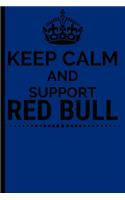 Keep Calm And Support Red Bull