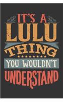 Its A Lulu Thing You Wouldnt Understand: Lulu Diary Planner Notebook Journal 6x9 Personalized Customized Gift For Someones Surname Or First Name is Lulu