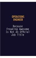 Operations Engineer Because Freaking Awesome is not An Official Job Title: 6X9 Career Pride Notebook Unlined 120 pages Writing Journal