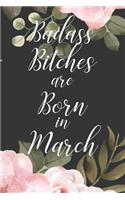 Badass Bitches are Born in March
