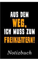 Aus Dem Weg Ich Muss Zum Freiklettern Notizbuch: - Notizbuch mit 110 linierten Seiten - Format 6x9 DIN A5 - Soft cover matt -