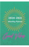 2020 -2021 Monthly Planner Good Vibes