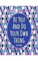 Be You And Do Your Own Thing 2020 Planner: Dated Daily, Weekly, Monthly Planner with Calendar, Goals, To-Do, Gratitude, Habit and Mood Trackers, Affirmations and Holidays