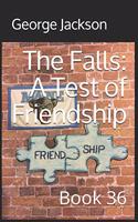 Falls: A Test of Friendship: Book 36