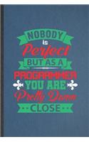 Nobody Is Perfect but as a Programmer You Are Pretty Damn Close