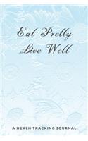 Eat Pretty, Live Well