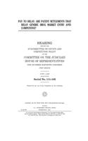 Pay to delay: are patent settlements that delay generic drug market entry anticompetitive?: hearing before the Subcommittee on Courts and Competition Policy of th