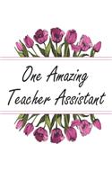One Amazing Teacher Assistant: Weekly Planner For Teacher Assistant 12 Month Floral Calendar Schedule Agenda Organizer(5 6x9 Teacher Assistant Planner January 2020 - December 2020)