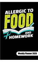 ALLERGIC TO FOOD AND HOMEWORK. Weekly Planner 2020: Food Allergy Journal, weekly planner calendar 2020 6x9.