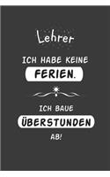 Lehrer Ich habe Keine Ferien Ich baue Überstunden ab