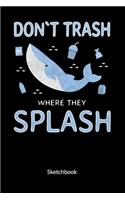 Don´t trash where they splash. Sketchbook