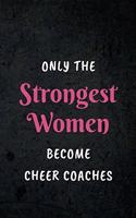 Only The Strongest Women Become Cheer Coaches