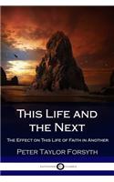 This Life and the Next: The Effect on This Life of Faith in Another