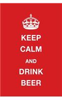 Keep Calm and Drink Beer: Blank Ruled Lined Composition Notebook