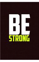 Be Strong: Journal, Diary, Colorful, Unique, Motivational Notebook (110 Pages, Lined, 6 X 9)