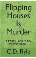 Flipping Houses Is Murder