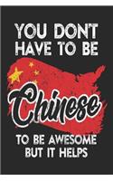 You Don't Have To Be Chinese To Be Awesome But It Helps