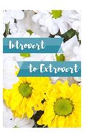Introvert to Extrovert