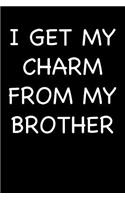 I Get My Charm from My Brother