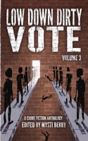 Low Down Dirty Vote Volume 3