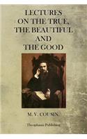 Lectures On The True, The Beautiful And The Good: (English)