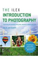 The Ilex Introduction to Photography: Capture the Moment Every Time, Whatever Camera You Have