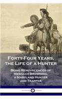 Forty-Four Years, the Life of a Hunter