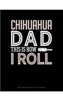 Chihuahua Dad This Is How I Roll