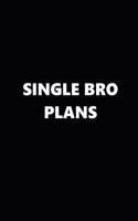 2019 Weekly Planner Funny Theme Single Bro Plans Black White 134 Pages: 2019 Planners Calendars Organizers Datebooks Appointment Books Agendas