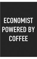 Economist Powered by Coffee: A 6x9 Inch Matte Softcover Journal Notebook with 120 Blank Lined Pages and a Funny Caffeine Loving Cover Slogan