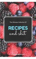 The Ultimate Collection of Recipes and Shit Cookbook Journal