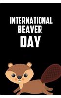 International Beaver Day: April 7th International Beaver Day Gift Journal: This Is a Blank, Lined Journal That Makes a Perfect International Beaver Day Gift for Men or Women.