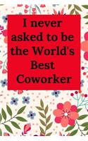 I Never Asked to Be the World's Best Coworker