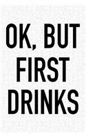 Ok, But First Drinks