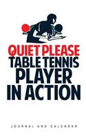 Quiet Please Table Tennis Player in Action: Blank Lined Journal with Calendar for Table Tennis Players