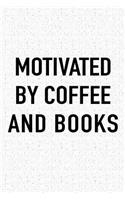Motivated by Coffee and Books: A 6x9 Inch Matte Softcover Journal Notebook with 120 Blank Lined Pages and a Funny Caffeine Fueled Cover Slogan