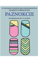 Kolorowanki dla 2-latków (Paznokcie): Ta ksi&#261;&#380;ka zawiera 40 kolorowych stron z dodatkowymi grubymi liniami, które zmniejszaj&#261; frustracj&#281; i zwi&#281;kszaj&#261; pewno&
