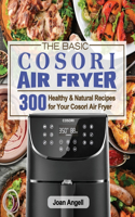 The Basic Cosori Air Fryer Cookbook for Beginners